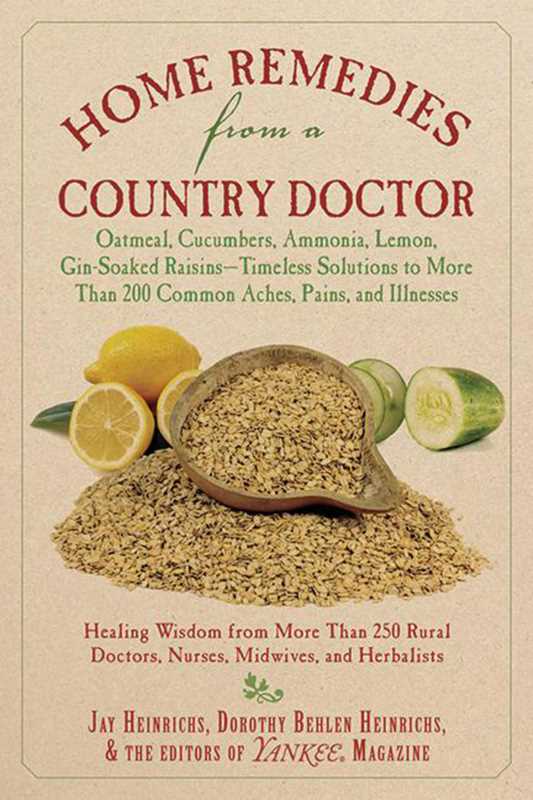 Home Remedies from a Country Doctor by Jay Heinrichs